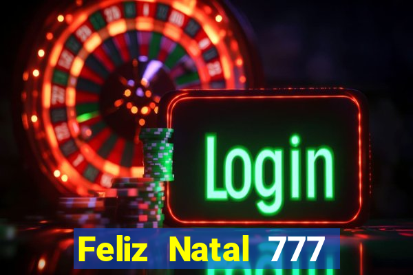 Feliz Natal 777 plataforma login